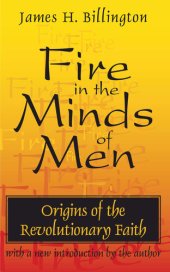 book Fire in the Minds of Men: Origins of the Revolutionary Faith