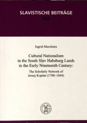 book Cultural nationalism in the South Slav Habsburg lands in the early nineteenth century : the scholary network of Jernej Kopitar (1780-1844)