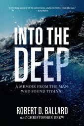 book Into the Deep: A Memoir From the Man Who Found Titanic