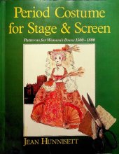 book Period Costume for Stage & Screen: Patterns for women's dress, 1500-1800