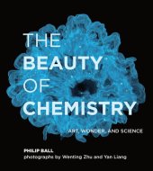 book The Beauty of Chemistry: Art, Wonder, and Science