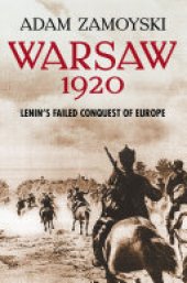 book Warsaw 1920: Lenin’s Failed Conquest of Europe