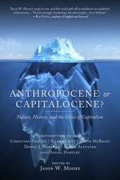 book Anthropocene or Capitalocene? Nature, History, and the Crisis of Capitalism