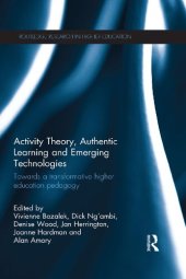 book Activity Theory, Authentic Learning and Emerging Technologies: Towards a Transformative Higher Education Pedagogy