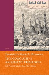 book The Conclusive Argument from God: Shāh Walī Allāh of Delhi's Ḥujjat Allāh al-Bāligha