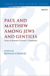 book Paul and Matthew among Jews and Gentiles: Essays in Honor of Terence L. Donaldson