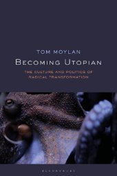 book Becoming Utopian: The Culture and Politics of Radical Transformation