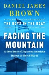 book Facing the Mountain: A True Story of Japanese American Heroes in World War II