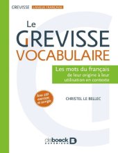 book Le Grevisse vocabulaire Les mots du français : de leur origine à leur utilisation en contexte (Avec 450 exercices et corrigés)