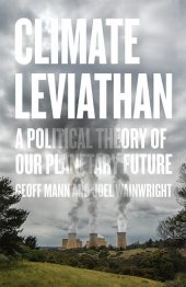 book Climate Leviathan: A Political Theory of Our Planetary Future