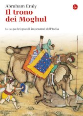 book Il trono di Moghul. La saga dei grandi imperatori dell'India