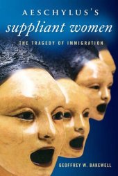 book Aeschylus’s Suppliant Women: The Tragedy of Immigration