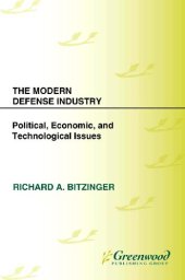 book The Modern Defense Industry: Political, Economic, and Technological Issues