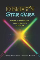 book Disney's Star Wars: Forces of Production, Promotion, and Reception