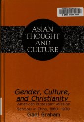 book Gender, Culture, and Christianity : American Protestant mission schools in China, 1880-1930