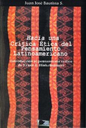 book Hacia una crítica ética del pensamiento latinoamericano. Introducción al pensamiento crítico de Franz J. Hinkelammert