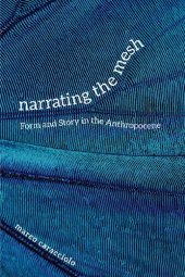 book Narrating the Mesh: Form and Story in the Anthropocene