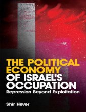book The Political Economy of Israel's Occupation: Repression Beyond Exploitation