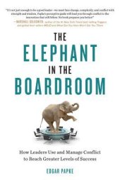 book The Elephant in the Boardroom: How Leaders Use and Manage Conflict to Reach Greater Levels of Success