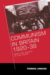 book Communism in Britain, 1920–39: From the cradle to the grave