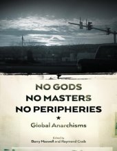 book No Gods, No Masters, No Peripheries: Global Anarchisms