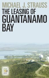 book The Leasing of Guantanamo Bay