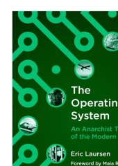 book The Operating System - An Anarchist Theory of the Modern State