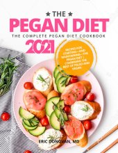 book The Pegan Diet: The Complete Pegan Diet Cookbook 2021: Recipes for Starting―and Maintaining―the Pegan Diet | Combining the Best of Paleo and Vegan