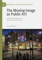 book The Moving Image as Public Art: Sidewalk Spectators and Modes of Enchantment