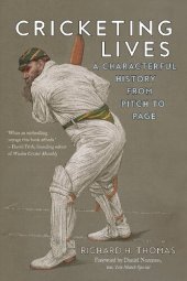 book Cricketing Lives: A Characterful History from Pitch to Page