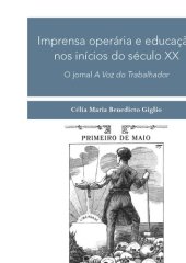 book Imprensa operária e educação nos inícios do século XX: O jornal A Voz do Trabalhador