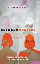 book Between Muslims: Religious Difference in Iraqi Kurdistan