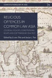 book Religious Offences in Common Law Asia: Colonial Legacies, Constitutional Rights and Contemporary Practice