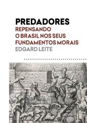 book Predadores: Repensando o Brasil nos seus fundamentos morais