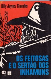 book Os Feitosas e o Sertão dos Inhamuns : a história de uma família e uma comunidade no Nordeste do Brasil, 1700-1930