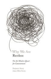 book Why We Are Restless: On the Modern Quest for Contentment