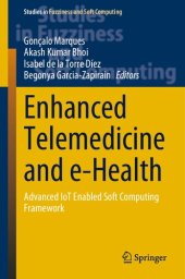 book Enhanced Telemedicine and e-Health: Advanced IoT Enabled Soft Computing Framework