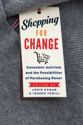 book Shopping for Change: Consumer Activism and the Possibilities of Purchasing Power