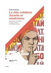 book La vida cotidiana durante el estalinismo: Cómo vivía y sobrevivía la gente común en la Rusia soviética