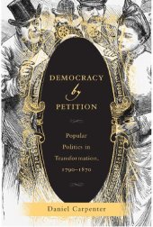 book Democracy by Petition: Popular Politics in Transformation, 1790–1870