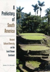 book A Prehistory of South America: Ancient Cultural Diversity on the Least Known Continent