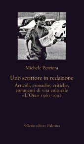 book Uno scrittore in redazione. Articoli, cronache, critiche, commenti di vita culturale. «L'Ora» 1961-1992