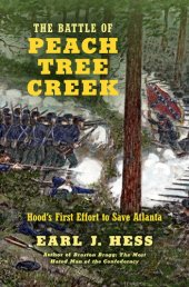 book The Battle of Peach Tree Creek: Hood's First Effort to Save Atlanta