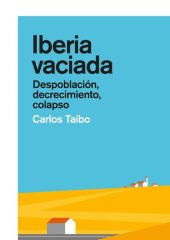 book Iberia vaciada: Despoblación, decrecimiento, colapso