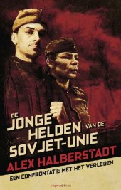 book De jonge helden van de Sovjet-Unie: een confrontatie met het verleden