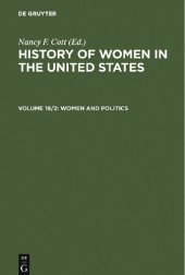 book History of Women in the United States: Historical Articles on Women's Lives and Activities, Volume 18: Women and Politics, Part 2