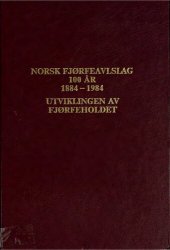 book Norsk fjørfeavlslag 100 år, 1884-1984 : utviklingen av fjørfeholdet