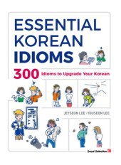 book Essential Korean Idioms : 300 Idioms to Upgrade Your Korean