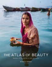 book The Atlas of Beauty: Women of the World in 500 Portraits