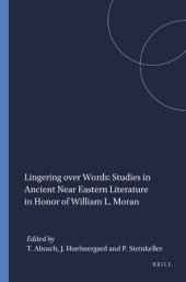 book Lingering over Words: Studies in Ancient near Eastern Literature in Honor of William L. Moran